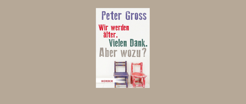 Buchrezension Wir werden älter. Vielen Dank. Aber wozu