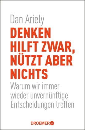 Buchkritik und Zusammenfassung: Denken hilft zwar, nützt aber nichts, Dan Ariely