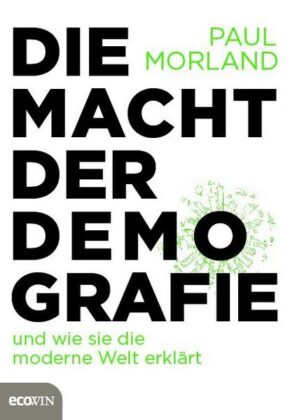 Buchkritik und Zusammenfassung: Die Macht der Demografie, Paul Morland