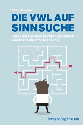 Buchkritik und Zusammenfassung: Die VWL auf Sinnsuche, Philip Plickert